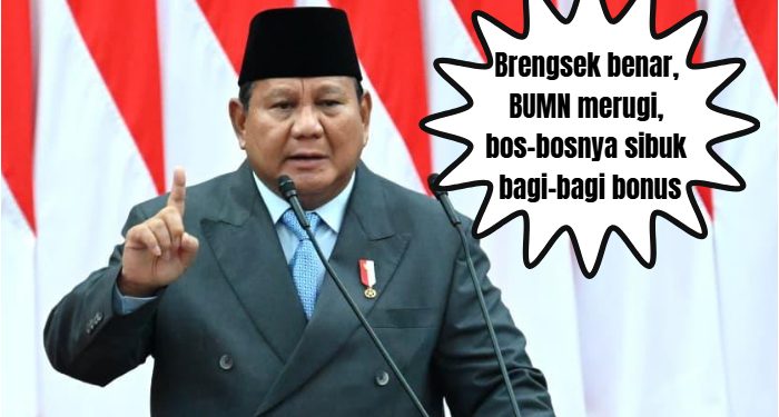 Kesalnya Prabowo, BUMN Rugi Bos-bosnya Bagi-bagi Bonus Tahunan